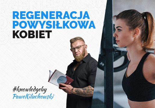 Regeneracja powysiłkowa Kobiet - Paweł Głuchowski