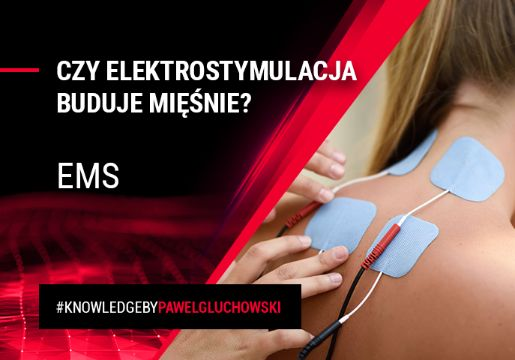 Czy elektrostymulacja (EMS) buduje mięśnie? - Paweł Głuchowski